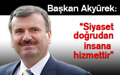 Başkan Akyürek: 'Siyaset Doğrudan İnsana Hizmettir'