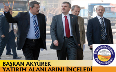 Başkan Akyürek Büyükşehir'in Yatırım Alanlarını İnceledi