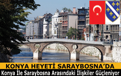 Konya İle Saraybosna Arasındaki İlişkiler Güçleniyor