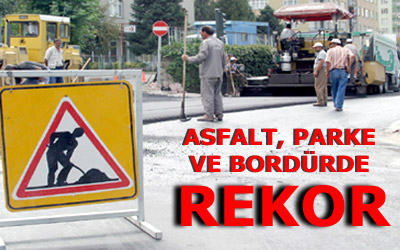 Büyükşehir'den Asfalt, Parke ve Bordürde Rekor