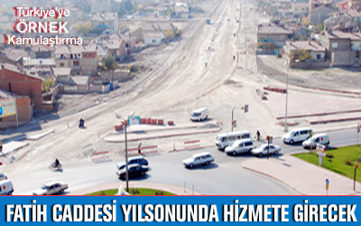 Fatih Caddesi Yılsonunda Hizmete Girecek
