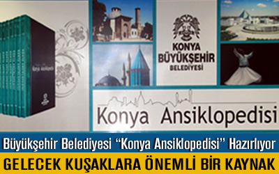 Büyükşehir Belediyesi 'Konya Ansiklopedisi' Hazırlıyor