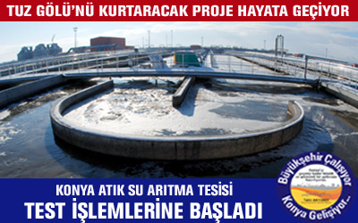 Konya Atık Su Arıtma Tesisi Test İşlemlerine Başladı