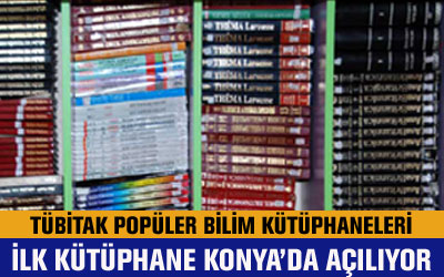 TÜBİTAK Popüler Bilim Kütüphanelerinin İlki Konya'da Açılıyor
