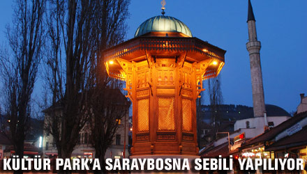 Kültür Park'a Saraybosna Sebili Yapılıyor