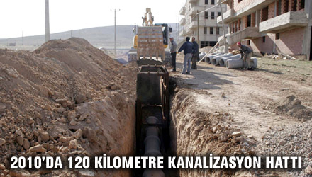 2010'da 120 Kilometre Kanalizasyon Hattı Döşenecek