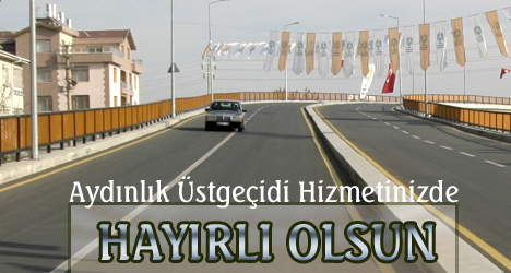 Aydınlık Üst Geçidi Hizmetinizde