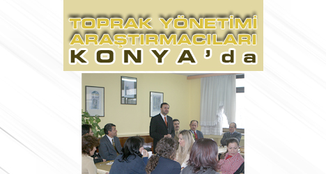 Toprak Yönetimi Araştırmacıları Konya'da