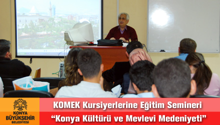 Kursiyerlere 'Konya Kültürü ve Mevlevi Medeniyeti' Anlatılıyor