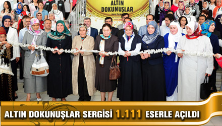 Altın Dokunuşlar Sergisi 1.111 Eserle Açıldı
