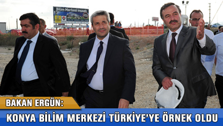 Bakan Ergün Konya Bilim Merkezi İnşaatını İnceledi
