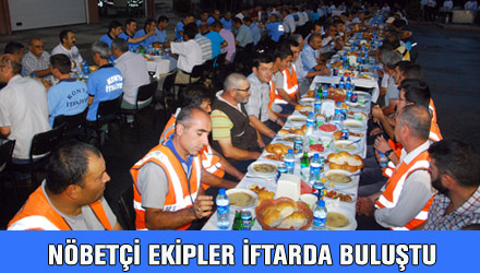 Başkan Akyürek Nöbetçi Ekiplerle İftarda Buluştu
