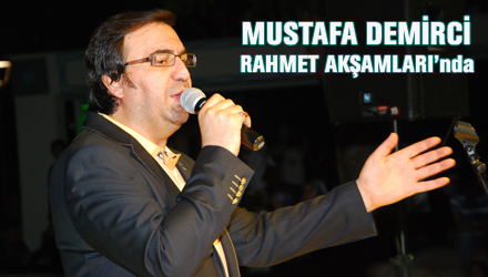 Rahmet Akşamları'na Mustafa Demirci Konuk Oldu