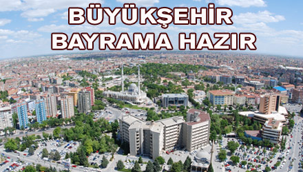 Büyükşehir, Ramazan Bayramı'na Hazır