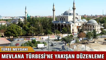 Mevlana Türbesi'ne Yakışan Düzenleme
