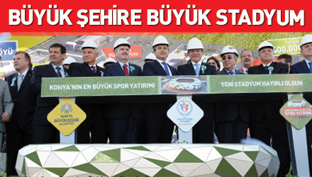 Konya'nın En Büyük Spor Yatırımının Temeli Atıldı