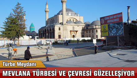 Mevlana Türbesi ve Çevresi Güzelleşiyor