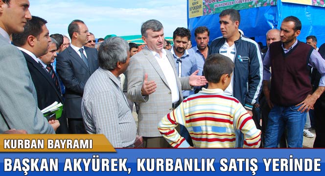 Başkan Akyürek, Kurbanlık Satış Yerinde Esnaf ve Vatandaşlarla Görüştü