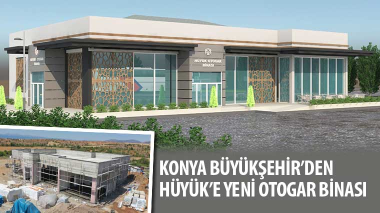 Konya Büyükşehir'den Hüyük'e Yeni Otogar Binası 