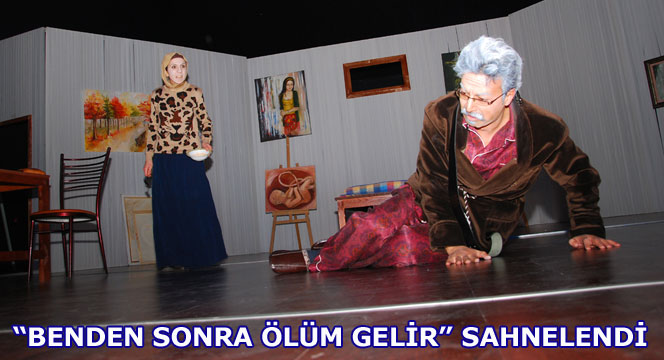 'Benden Sonra Ölüm Gelir' İsimli Oyun İlgi Gördü