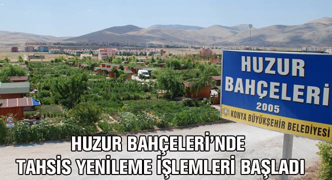 Huzur Bahçeleri'nde Tahsis İşlemleri Yenileniyor