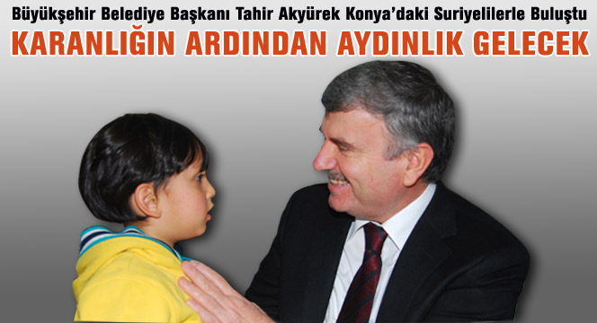 Başkan Akyürek Konya'daki Suriyelilerle Buluştu