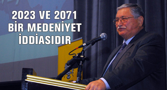 2023 ve 2071 Hedefi Bir Medeniyet İddiasıdır