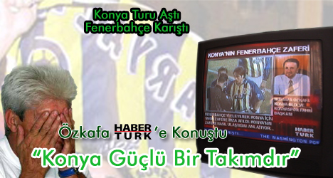 Konyaspor Fahri Başkanı Özkafa HABERTURK'e konuştu.