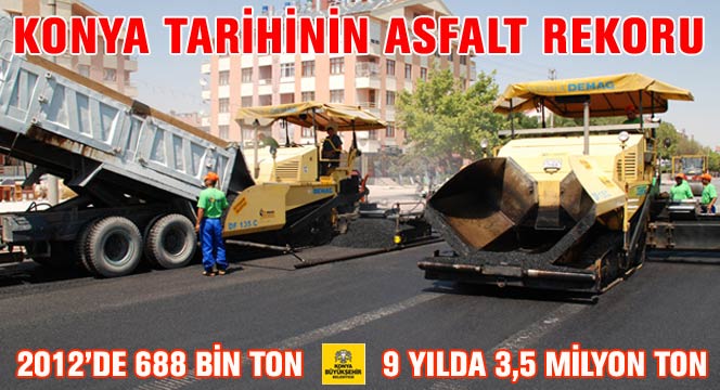 2012\'de Konya Tarihinin Asfalt Rekoru Kırıldı