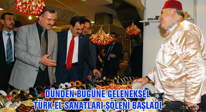 Dünden Bugüne Geleneksel Türk El Sanatları Şöleni Başladı