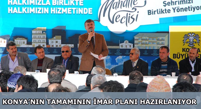 Konya'nın Tamamının İmar Planı Hazırlanıyor