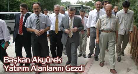 Başkan Akyürek Yatırım Alanlarını Gezdi