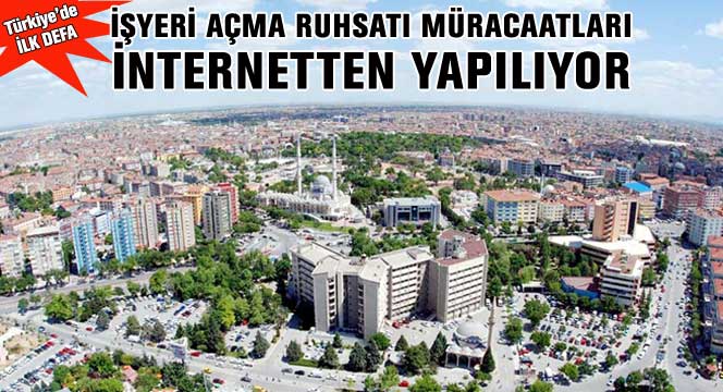 İşyeri Açma Ruhsatı Müracaatları İnternetten Yapılıyor