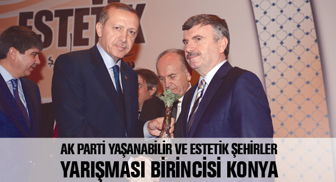 AK Parti Yaşanabilir ve Estetik Şehirler Yarışması Birincisi Konya 
