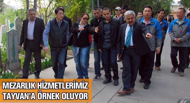 Mezarlık Hizmetlerimiz Tayvan'a Örnek Oluyor