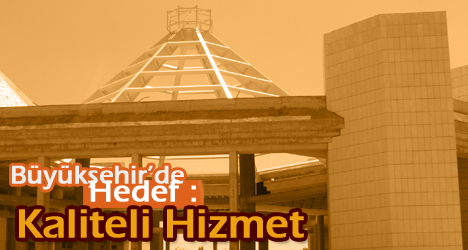 Hedef : Kaliteli Hizmet