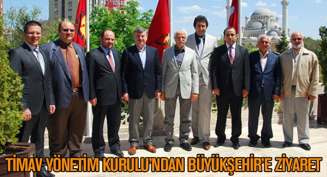 TİMAV Yönetim Kurulu'ndan Büyükşehir'e Ziyaret