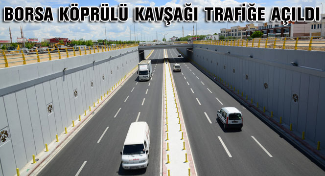 Borsa Köprülü Kavşağı Trafiğe Açıldı