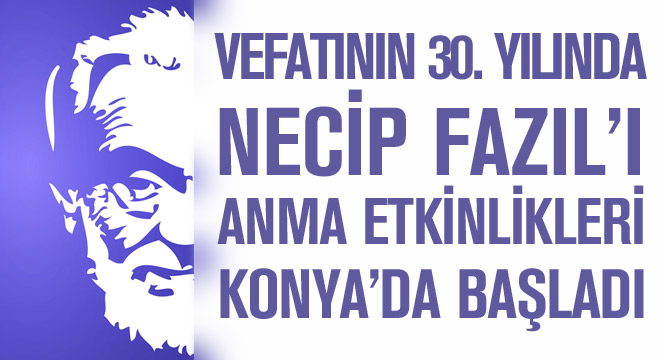 Vefatının 30. Yılında Necip Fazıl'ı Anma Etkinlikleri Başladı