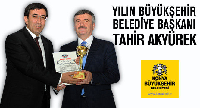 Yılın Büyükşehir Belediye Başkanı Tahir Akyürek
