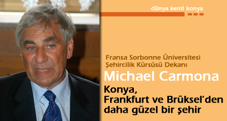 Carmona : Konya, Frankfurt ve Brüksel'den Daha Güzel Bir Şehir