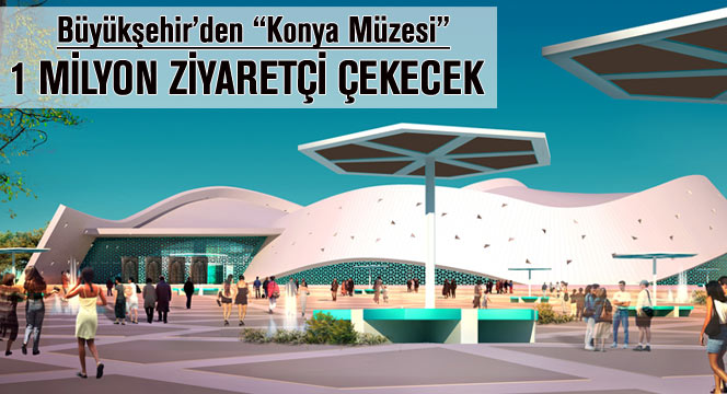 Konya Müzesi 1 Milyon Ziyaretçi Çekecek
