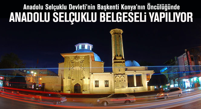 Anadolu Selçuklu Belgeseli Yapılıyor