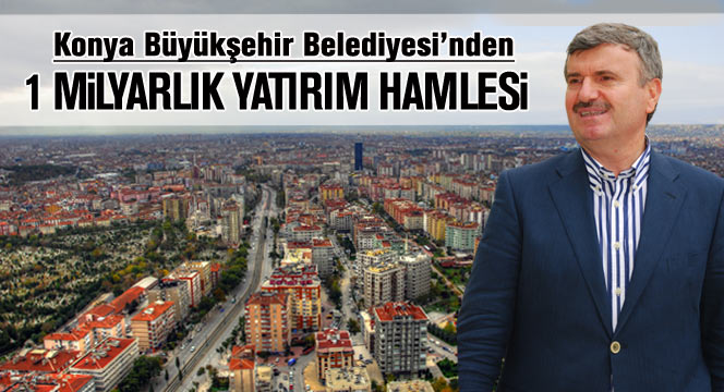 Büyükşehir'den 1 Milyarlık Yatırım Hamlesi