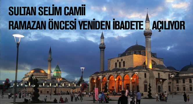 Sultan Selim Camii Ramazan Öncesi Yeniden İbadete Açılıyor
