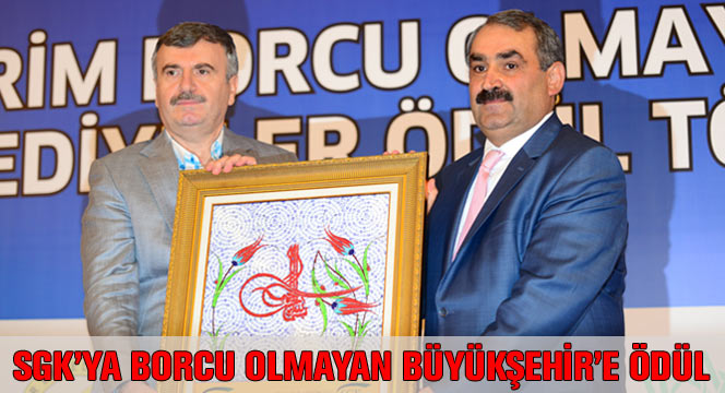 SGK'ya Prim Borcu Olmayan Konya Büyükşehir'e Ödül
