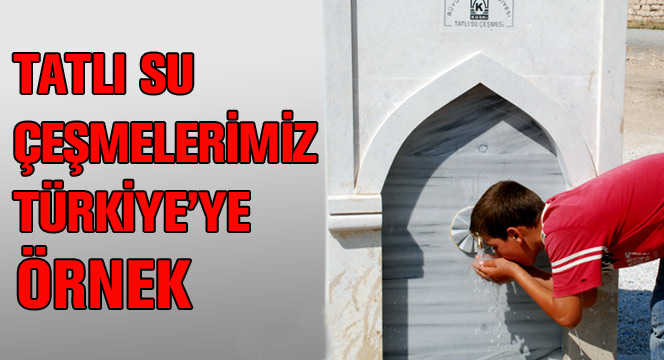 Tatlı Su Çeşmelerimiz Türkiye'ye Örnek