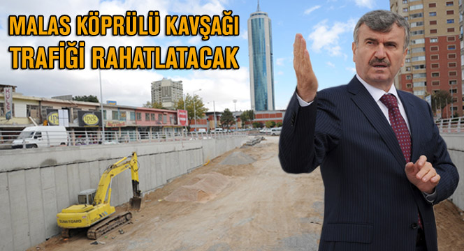 Başkan Akyürek Malas Köprülü Kavşağı'nı İnceledi