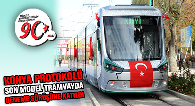 Konya Protokolü Son Model Tramvayın Deneme Sürüşüne Katıldı
