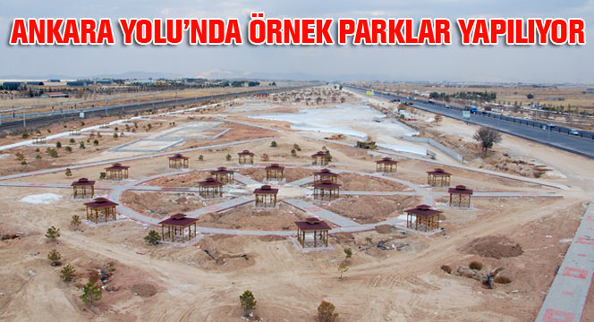 Büyükşehir'den Ankara Yolu'nda Örnek Bir Park Daha